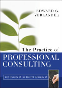 The Practice of Professional Consulting - Edward G. Verlander