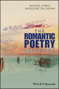 The Romantic Poetry Handbook : Wiley Blackwell Literature Handbooks - Michael O'Neill