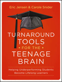 Turnaround Tools for the Teenage Brain : Helping Underperforming Students Become Lifelong Learners - Eric Jensen