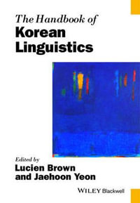 The Handbook of Korean Linguistics : Blackwell Handbooks in Linguistics - Lucien Brown