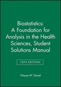 Biostatistics : A Foundation for Analysis in the Health Sciences, 10e Student Solutions Manual - Wayne W. Daniel