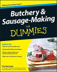 Butchery and Sausage-Making For Dummies : For Dummies - Tia Harrison