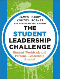 The Student Leadership Challenge (3rd Edition) : Student Workbook and Personal Leadership Journal - James M. Kouzes