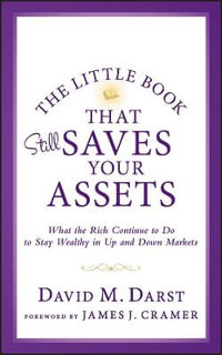 The Little Book That Still Saves Your Assets : What the Rich Continue to Do to Stay Wealthy in Up and Down Markets - David M. Darst