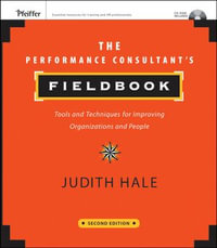 The Performance Consultant's Fieldbook : Tools and Techniques for Improving Organizations and People - Judith Hale