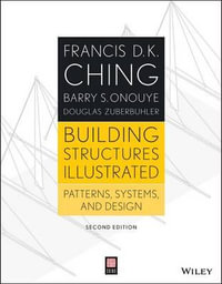 Building Structures Illustrated 2ed : Patterns, Systems, and Design - Francis D. K. Ching