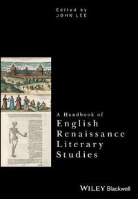 A Handbook of English Renaissance Literary Studies : Critical Theory Handbooks - John Lee