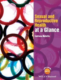 Sexual and Reproductive Health at a Glance : At a Glance - Catriona Melville