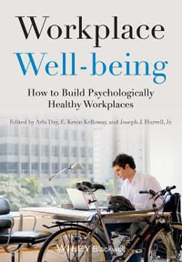 Workplace Well-being : How to Build Psychologically Healthy Workplaces - Arla Day