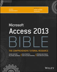 Access 2013 Bible : Bible - Michael Alexander