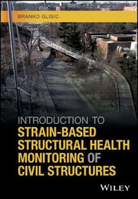 Introduction to Strain-Based Structural Health Monitoring of Civil Structures - Branko Glisic