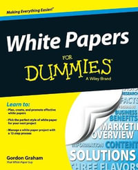 White Papers For Dummies : For Dummies (Business & Personal Finance) - Gordon Graham