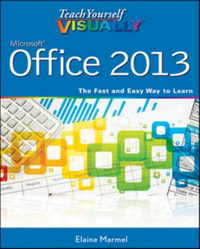 Teach Yourself Visually Office 2013 : Teach Yourself VISUALLY (Tech) - Elaine J. Marmel