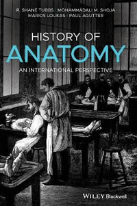 History of Anatomy : An International Perspective - R. Shane Tubbs