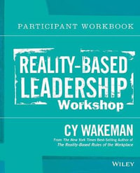 Reality-Based Leadership Participant Workbook - Cy Wakeman