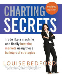 Charting Secrets : Stop Reading, Start Practising Second Edition - Louise Bedford