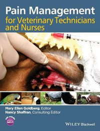 Pain Management for Veterinary Technicians and Nurses - Mary Ellen Goldberg