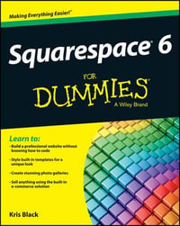 Squarespace 6 For Dummies : For Dummies - Kris Black