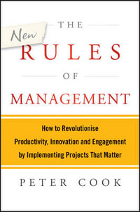 The New Rules of Management : The 5 Keys to Successful Implementation - Peter Cook