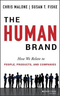 The Human Brand : How We Relate to People, Products, and Companies - Chris Malone