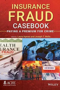 Insurance Fraud Casebook : Paying a Premium for Crime - Laura Hymes