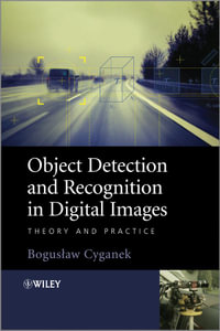 Object Detection and Recognition in Digital Images : Theory and Practice - Boguslaw Cyganek
