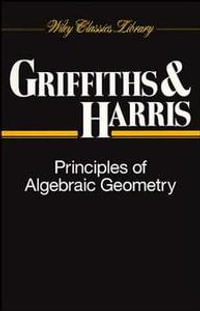 Principles of Algebraic Geometry - Phillip Griffiths