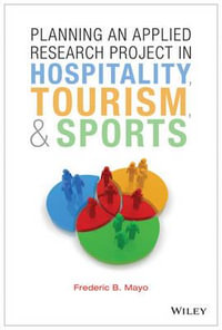 Planning an Applied Research Project in Hospitality, Tourism, and Sports - Frederic B. Mayo