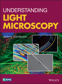 Understanding Light Microscopy : RMS - Royal Microscopical Society - Jeremy Sanderson