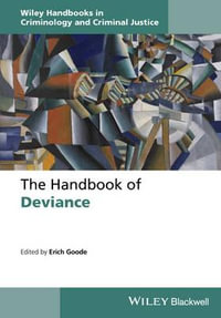 The Handbook of Deviance : Wiley Handbooks in Criminology and Criminal Justice - Erich Goode