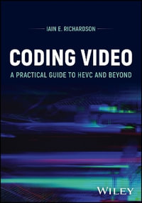 Coding Video : A Practical Guide to HEVC and Beyond - Iain E. Richardson