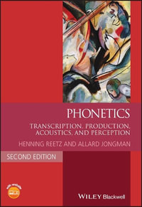 Phonetics : Transcription, Production, Acoustics, and Perception - Henning Reetz