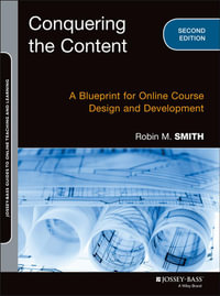Conquering the Content : A Blueprint for Online Course Design and Development - Robin M. Smith