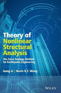 Theory of Nonlinear Structural Analysis : The Force Analogy Method for Earthquake Engineering - Gang Li