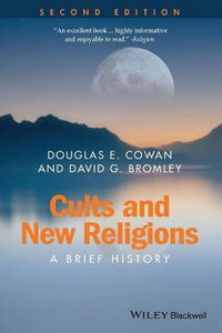 Cults and New Religions : A Brief History - Douglas E. Cowan