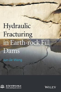 Hydraulic Fracturing in Earth-rock Fill Dams - Jun-Jie Wang