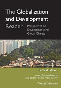 The Globalization and Development Reader : Perspectives on Development and Global Change - J. Timmons Roberts