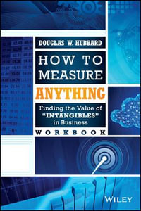 How to Measure Anything Workbook : Finding the Value of Intangibles in Business - Douglas W. Hubbard