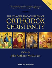 The Concise Encyclopedia of Orthodox Christianity - John Anthony McGuckin