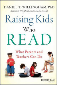 Raising Kids Who Read : What Parents and Teachers Can Do - Daniel T. Willingham