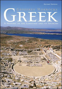 Greek : A History of the Language and its Speakers - Geoffrey Horrocks
