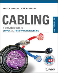 Cabling : The Complete Guide to Copper and Fiber-Optic Networking - Bill Woodward