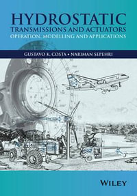 Hydrostatic Transmissions and Actuators : Operation, Modelling and Applications - Gustavo Costa