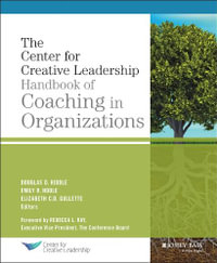 The Center for Creative Leadership Handbook of Coaching in Organizations : J-B CCL (Center for Creative Leadership) - Douglas Riddle