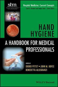 Hand Hygiene : A Handbook for Medical Professionals - Didier Pittet