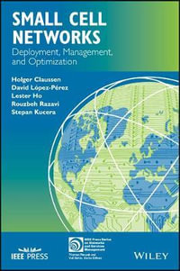 Small Cell Networks : Deployment, Management, and Optimization - Holger Claussen