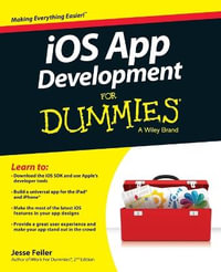 iOS App Development For Dummies : For Dummies - Jesse Feiler