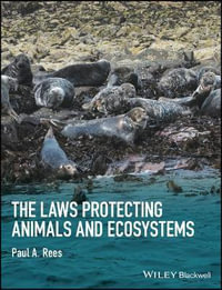 The Laws Protecting Animals and Ecosystems - Paul A. Rees