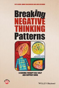Breaking Negative Thinking Patterns : A Schema Therapy Self-Help and Support Book - Gitta Jacob