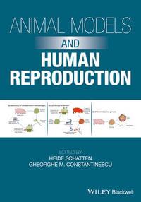 Animal Models and Human Reproduction - Heide Schatten